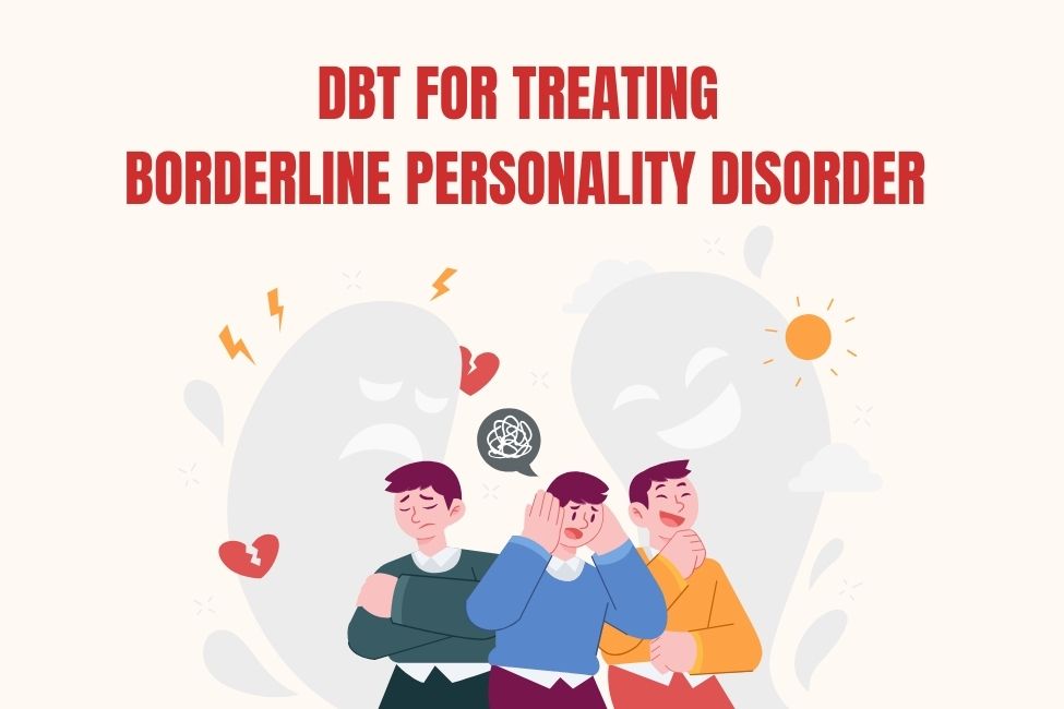 DBT for Treating Borderline Personality Disorder