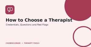 Guide to choosing a therapist including credentials questions and warning signs
